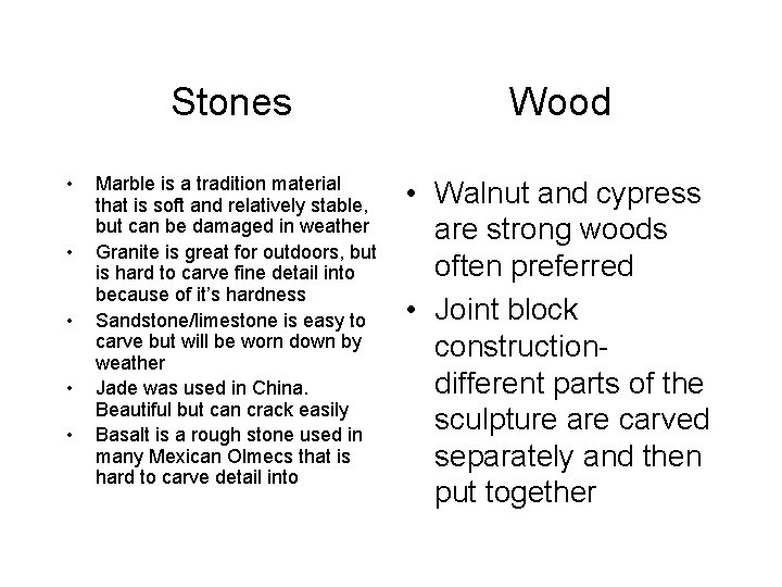  • • • Stones Wood Marble is a tradition material that is soft