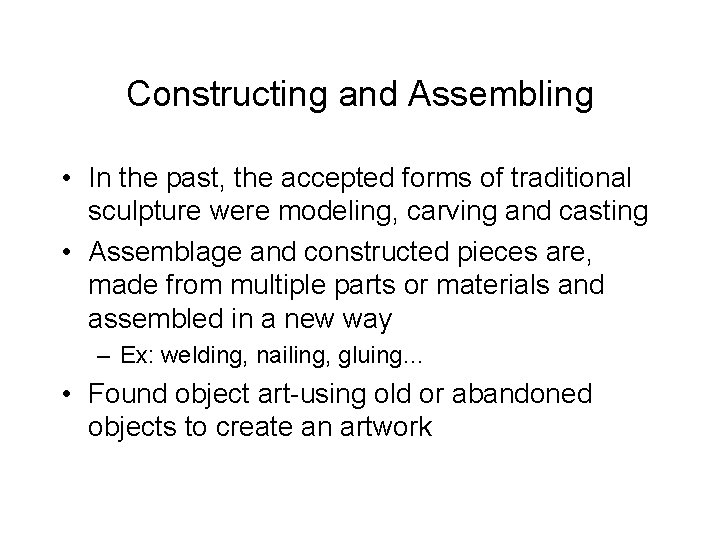 Constructing and Assembling • In the past, the accepted forms of traditional sculpture were