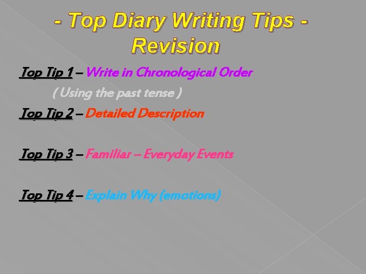 - Top Diary Writing Tips Revision Top Tip 1 – Write in Chronological Order