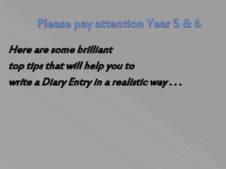 Please pay attention Year 5 & 6 Here are some brilliant top tips that