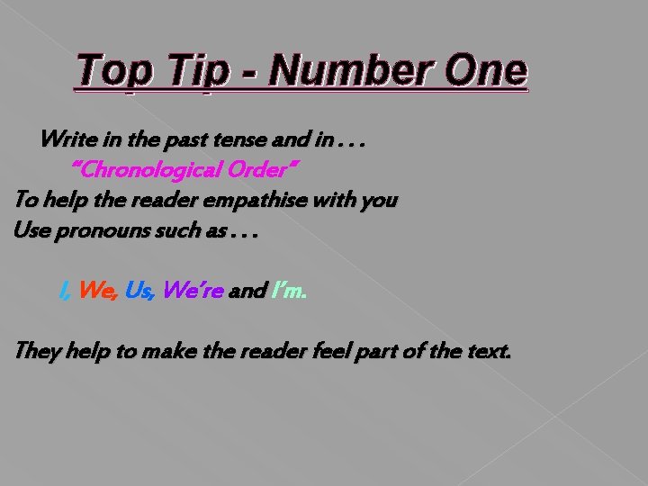 Top Tip - Number One Write in the past tense and in. . .