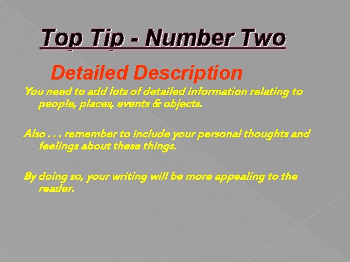 Top Tip - Number Two Detailed Description You need to add lots of detailed