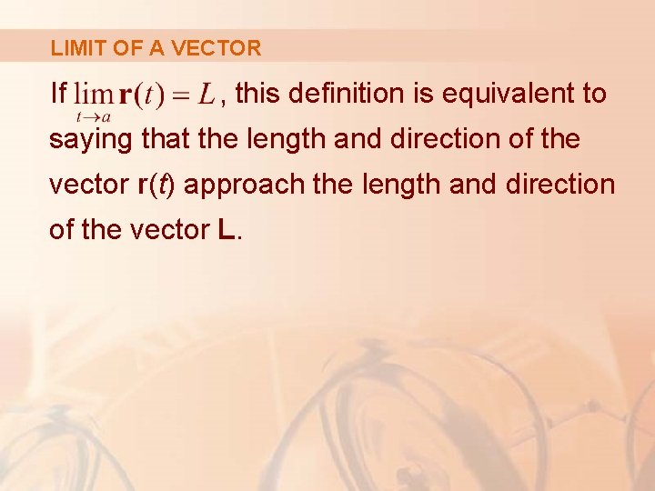 LIMIT OF A VECTOR If , this definition is equivalent to saying that the