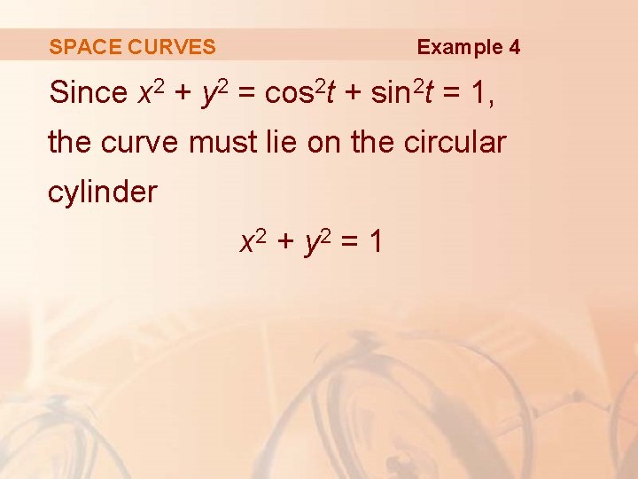 Example 4 SPACE CURVES Since x 2 + y 2 = cos 2 t