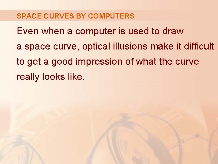 SPACE CURVES BY COMPUTERS Even when a computer is used to draw a space