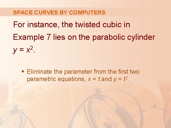 SPACE CURVES BY COMPUTERS For instance, the twisted cubic in Example 7 lies on