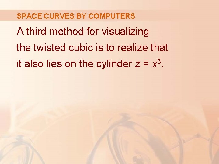 SPACE CURVES BY COMPUTERS A third method for visualizing the twisted cubic is to