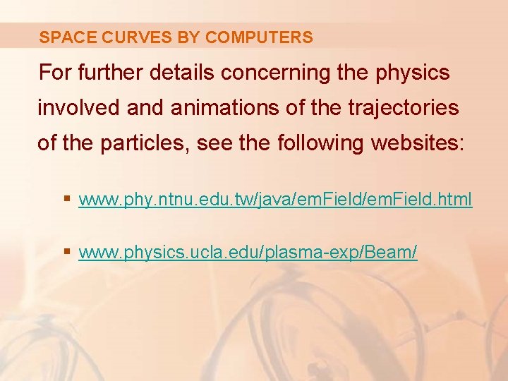 SPACE CURVES BY COMPUTERS For further details concerning the physics involved animations of the