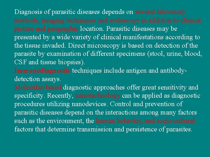 Diagnosis of parasitic diseases depends on several laboratory methods, imaging techniques and endoscopy in