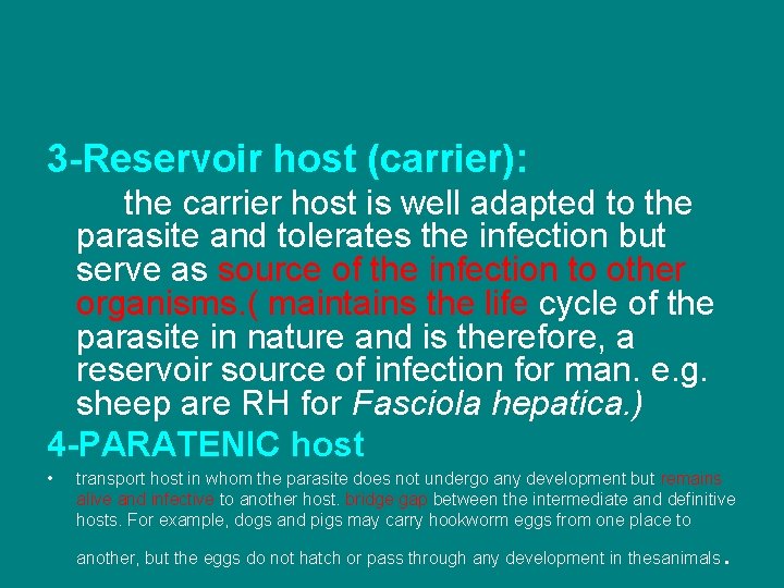 3 -Reservoir host (carrier): the carrier host is well adapted to the parasite and