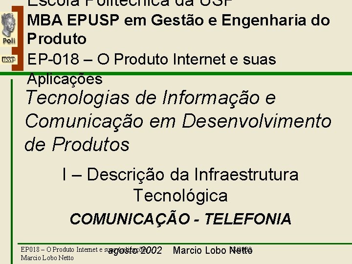 Escola Politécnica da USP I – Comunicação - Telefonia MBA EPUSP em Gestão e