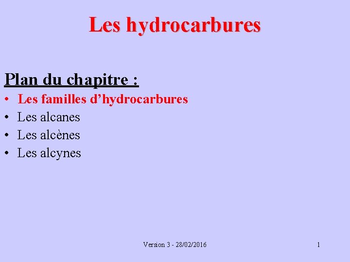 Les hydrocarbures Plan du chapitre : • • Les familles d’hydrocarbures Les alcanes Les