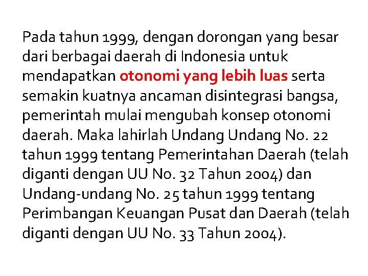 Pada tahun 1999, dengan dorongan yang besar dari berbagai daerah di Indonesia untuk mendapatkan Pada tahun 1999, dengan dorongan yang besar dari berbagai daerah di Indonesia untuk mendapatkan