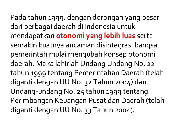 Pada tahun 1999, dengan dorongan yang besar dari berbagai daerah di Indonesia untuk mendapatkan