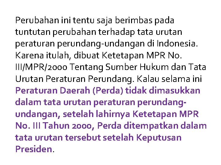 Perubahan ini tentu saja berimbas pada tuntutan perubahan terhadap tata urutan peraturan perundang-undangan di Perubahan ini tentu saja berimbas pada tuntutan perubahan terhadap tata urutan peraturan perundang-undangan di