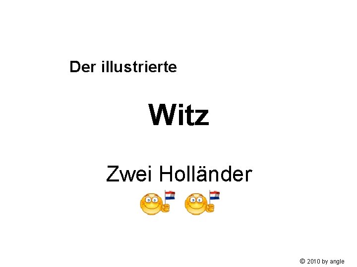 Der illustrierte Witz Zwei Holländer © 2010 by angle 