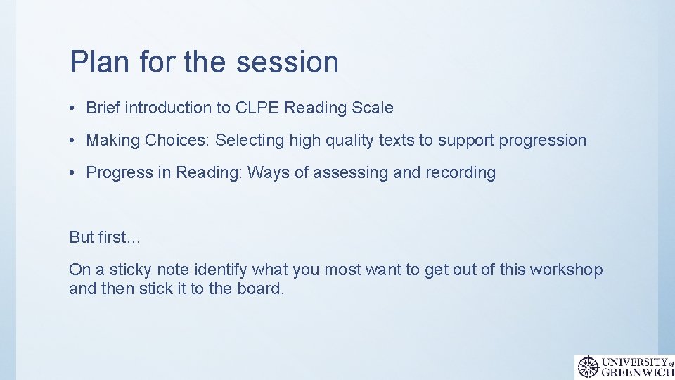 Plan for the session • Brief introduction to CLPE Reading Scale • Making Choices: