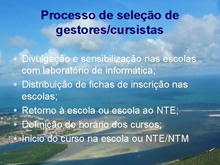 Processo de seleção de gestores/cursistas • Divulgação e sensibilização nas escolas com laboratório de