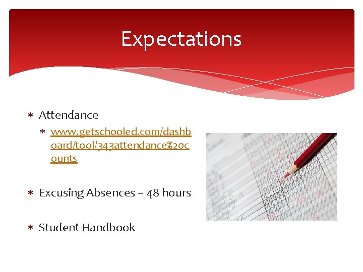 Expectations Attendance www. getschooled. com/dashb oard/tool/343 attendance%20 c ounts Excusing Absences – 48 hours Expectations Attendance www. getschooled. com/dashb oard/tool/343 attendance%20 c ounts Excusing Absences – 48 hours