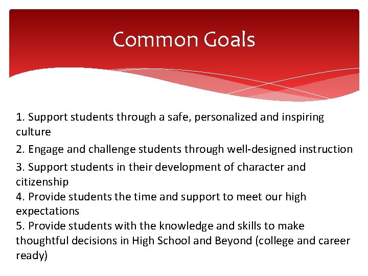 Common Goals 1. Support students through a safe, personalized and inspiring culture 2. Engage Common Goals 1. Support students through a safe, personalized and inspiring culture 2. Engage