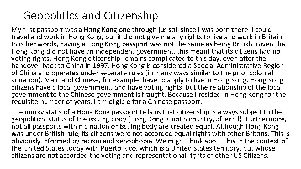Geopolitics and Citizenship My first passport was a Hong Kong one through jus soli