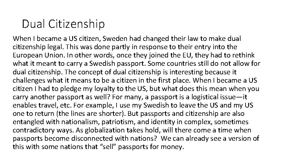 Dual Citizenship When I became a US citizen, Sweden had changed their law to