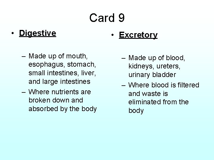 Card 9 • Digestive – Made up of mouth, esophagus, stomach, small intestines, liver,