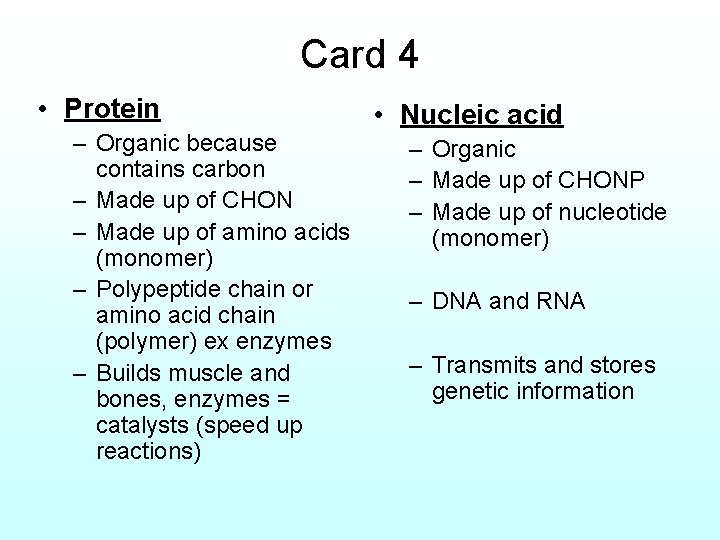 Card 4 • Protein – Organic because contains carbon – Made up of CHON