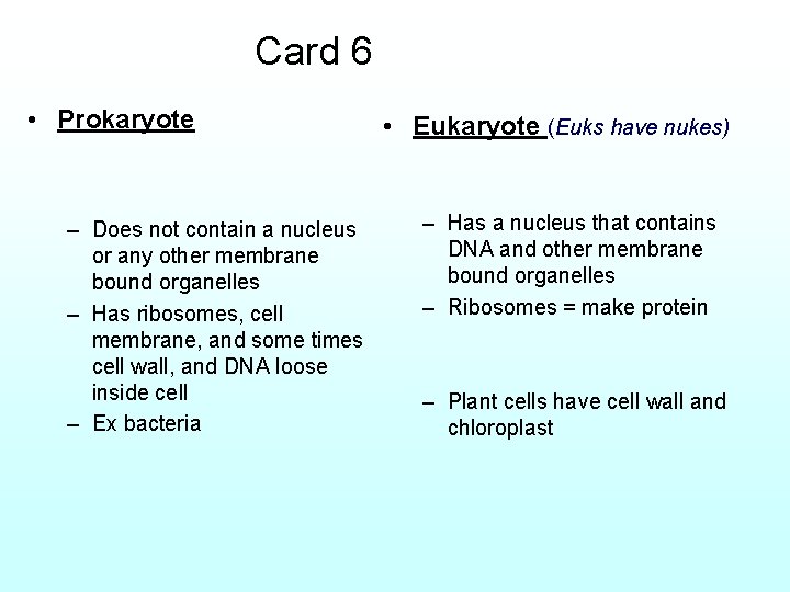 Card 6 • Prokaryote – Does not contain a nucleus or any other membrane
