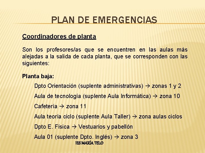 PLAN DE EMERGENCIAS Coordinadores de planta Son los profesores/as que se encuentren en las