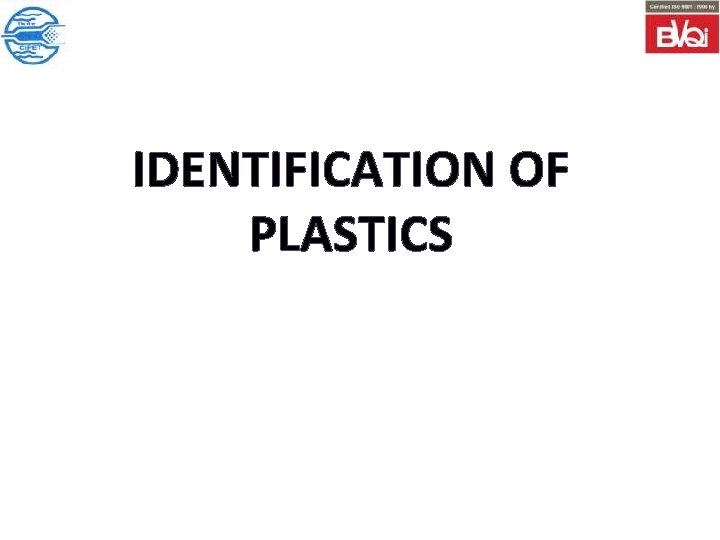 IDENTIFICATION OF PLASTICS 