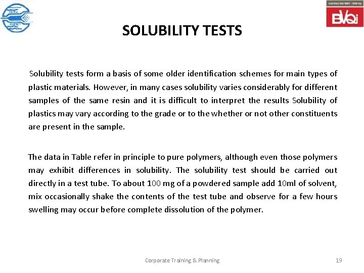 SOLUBILITY TESTS Solubility tests form a basis of some older identification schemes for main