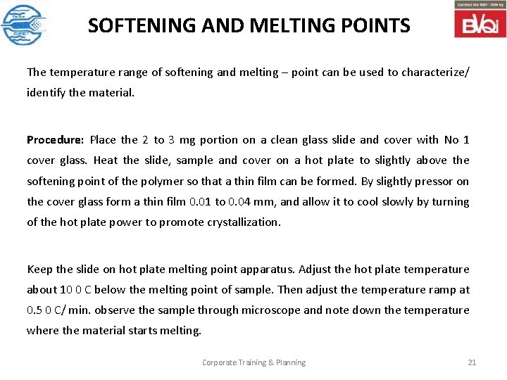 SOFTENING AND MELTING POINTS The temperature range of softening and melting – point can