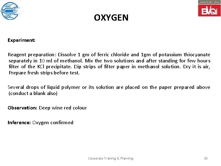 OXYGEN Experiment: Reagent preparation: Dissolve 1 gm of ferric chloride and 1 gm of