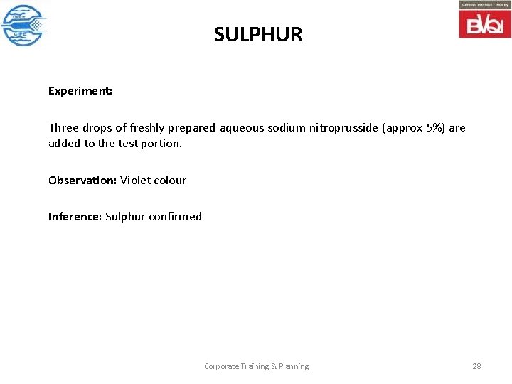 SULPHUR Experiment: Three drops of freshly prepared aqueous sodium nitroprusside (approx 5%) are added