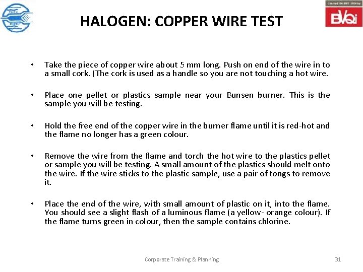 HALOGEN: COPPER WIRE TEST • Take the piece of copper wire about 5 mm