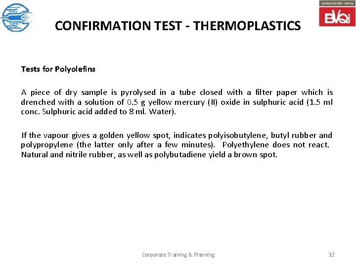 CONFIRMATION TEST - THERMOPLASTICS Tests for Polyolefins A piece of dry sample is pyrolysed