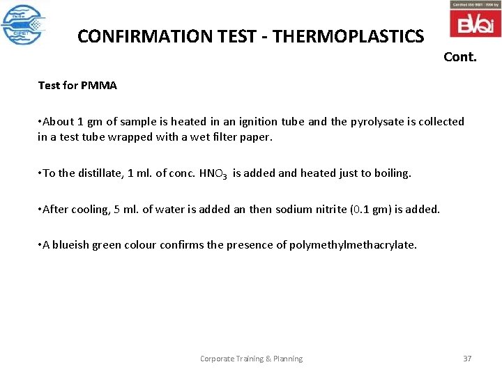 CONFIRMATION TEST - THERMOPLASTICS Cont. Test for PMMA • About 1 gm of sample