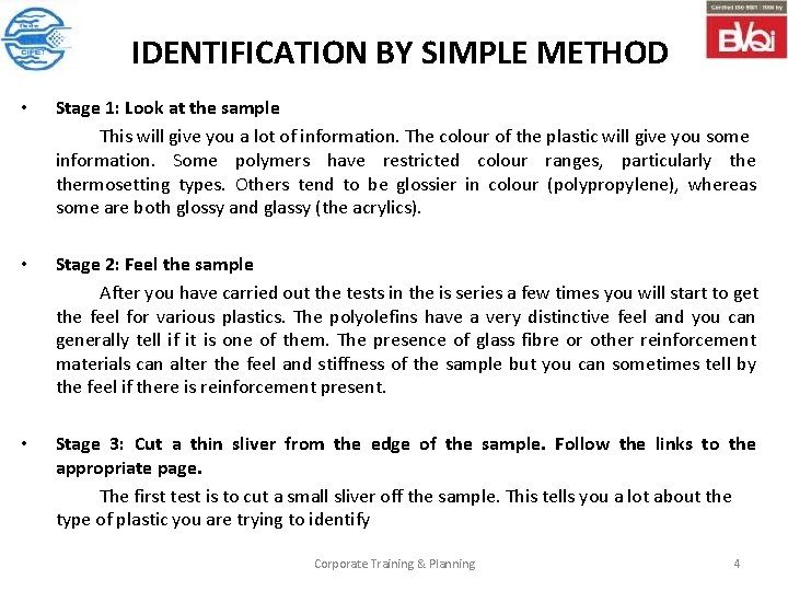 IDENTIFICATION BY SIMPLE METHOD • Stage 1: Look at the sample This will give