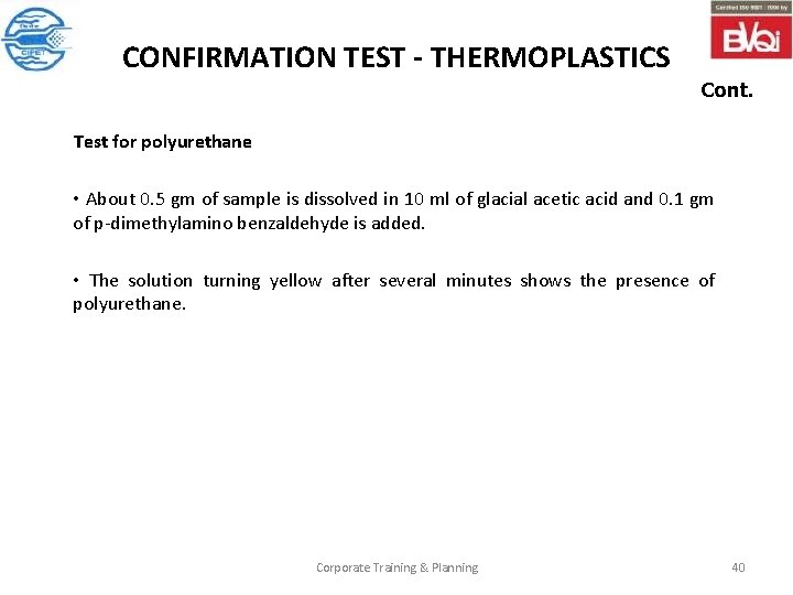 CONFIRMATION TEST - THERMOPLASTICS Cont. Test for polyurethane • About 0. 5 gm of