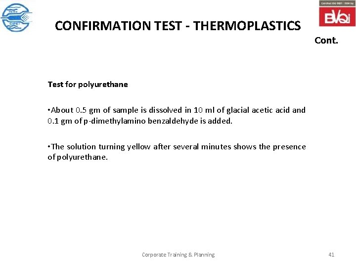 CONFIRMATION TEST - THERMOPLASTICS Cont. Test for polyurethane • About 0. 5 gm of