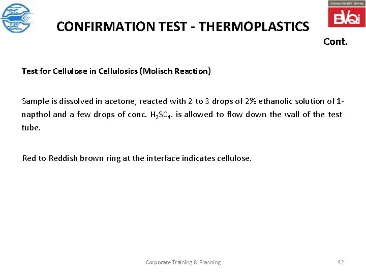 CONFIRMATION TEST - THERMOPLASTICS Cont. Test for Cellulose in Cellulosics (Molisch Reaction) Sample is