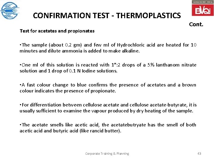 CONFIRMATION TEST - THERMOPLASTICS Test for acetates and propionates Cont. • The sample (about