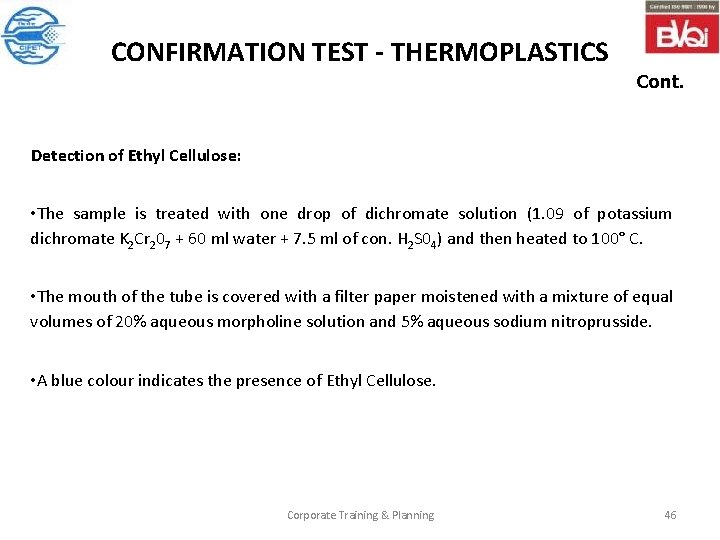 CONFIRMATION TEST - THERMOPLASTICS Cont. Detection of Ethyl Cellulose: • The sample is treated