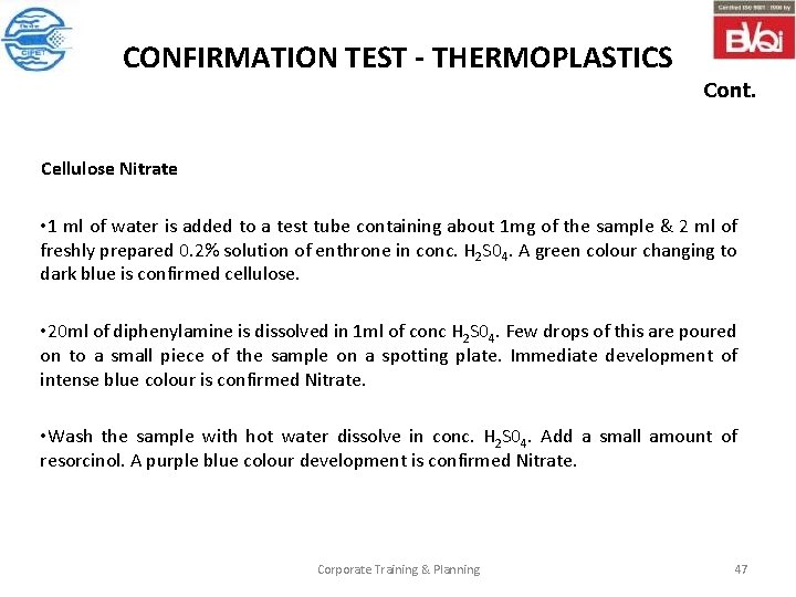 CONFIRMATION TEST - THERMOPLASTICS Cont. Cellulose Nitrate • 1 ml of water is added
