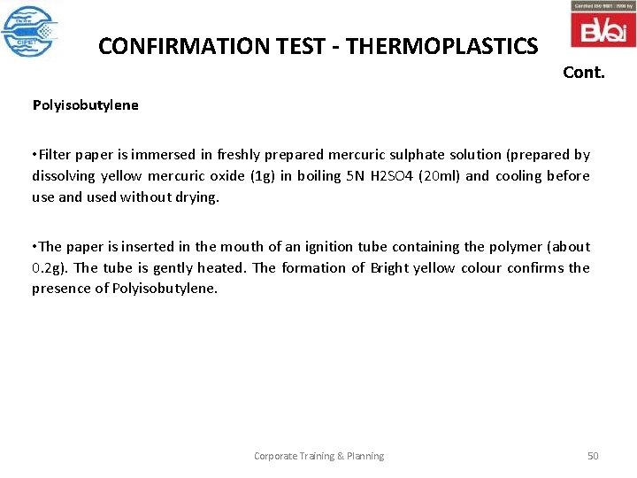 CONFIRMATION TEST - THERMOPLASTICS Cont. Polyisobutylene • Filter paper is immersed in freshly prepared