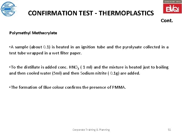 CONFIRMATION TEST - THERMOPLASTICS Cont. Polymethyl Methacrylate • A sample (about 0. 1) is