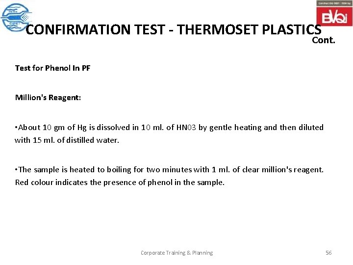 CONFIRMATION TEST - THERMOSET PLASTICS Cont. Test for Phenol In PF Million's Reagent: •