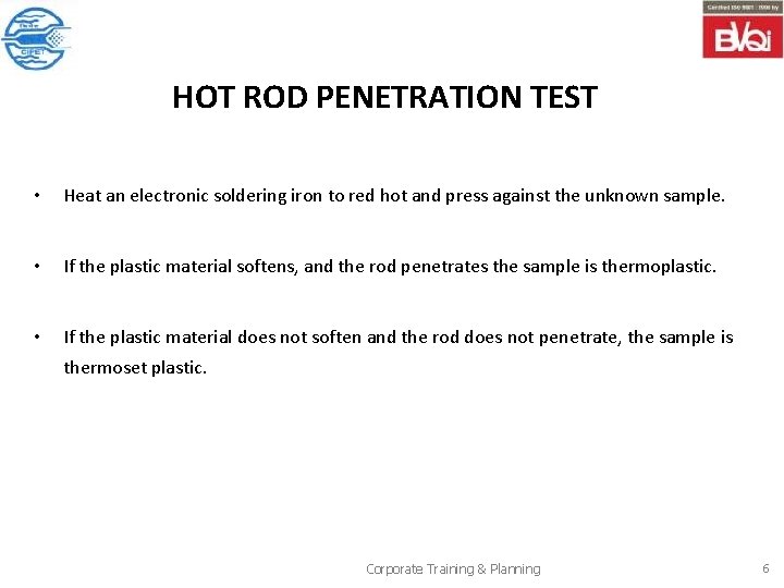 HOT ROD PENETRATION TEST • Heat an electronic soldering iron to red hot and
