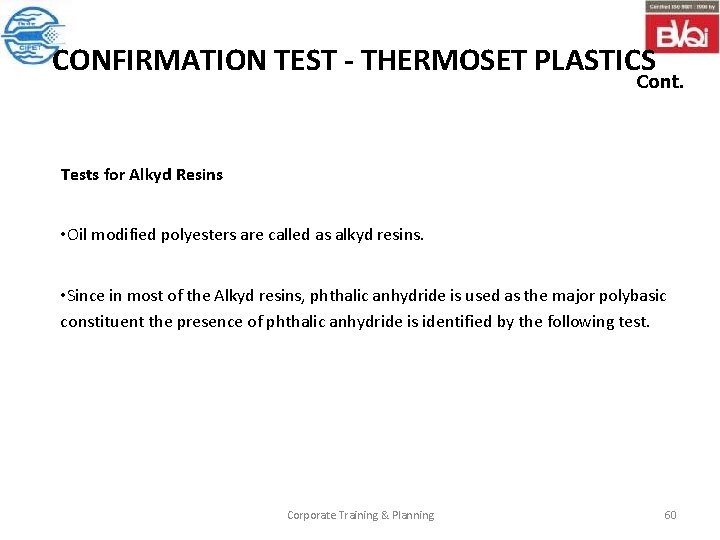 CONFIRMATION TEST - THERMOSET PLASTICS Cont. Tests for Alkyd Resins • Oil modified polyesters